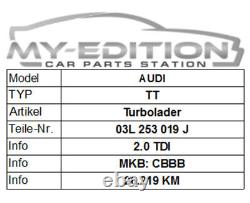 Audi A3 A4 8K A5 A6 Q5 Tt VW Golf Passat Seat Skoda 2.0TDI Turbo 03L253019J  
	
<br/>

	<br/>Translation: Audi A3 A4 8K A5 A6 Q5 Tt VW Golf Passat Seat Skoda 2.0TDI Turbo 03L253019J
